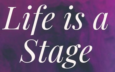 LIFE IS A STAGE